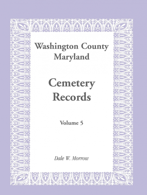 Washington County, Maryland Cemetery Records, Volume 5