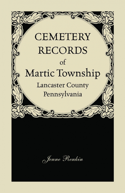 Cemetery Records of Martic Township, Lancaster County, Pennsylvania