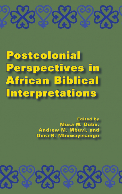 Postcolonial Perspectives in African Biblical Interpretations