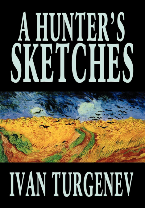 A Hunter’s Sketches by Ivan Turgenev, Fiction, Classics, Literary, Short Stories