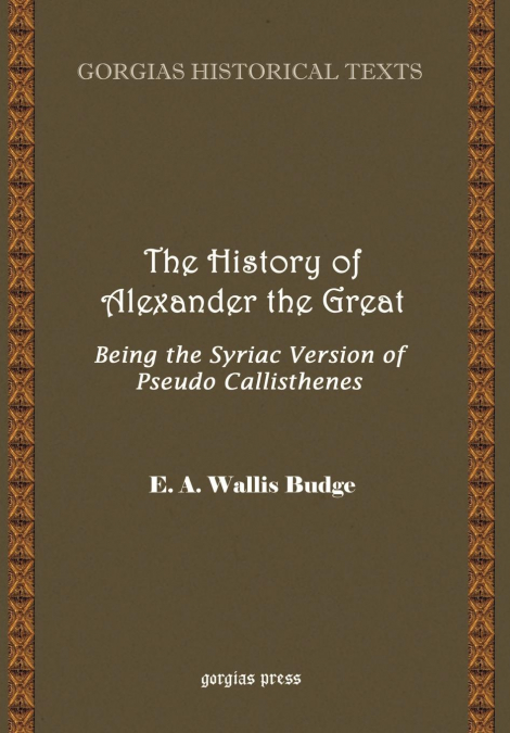 The History of Alexander the Great, Being the Syriac Version of Pseudo Callisthenes