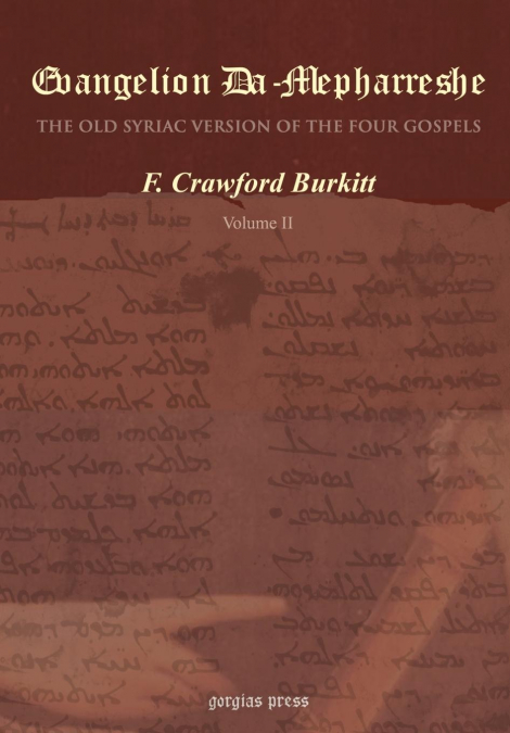 Evangelion Da-Mepharreshe, The Curetonian Version of the Four Gospels, with the readings of the Sinai Palimpsest, and the early Syriac Patristic evidence (volume 2)