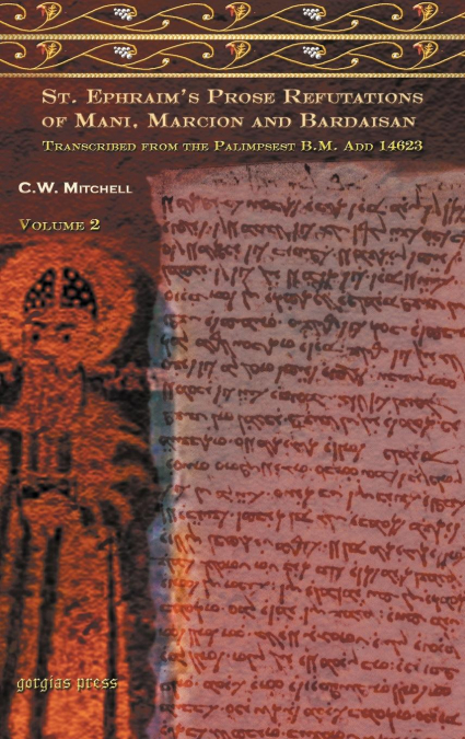 S. Ephraim’s Prose Refutations of Mani, Marcion, and Bardaisan
