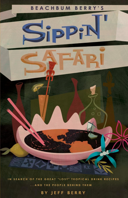 Beachbum Berry’s Sippin’ Safari
