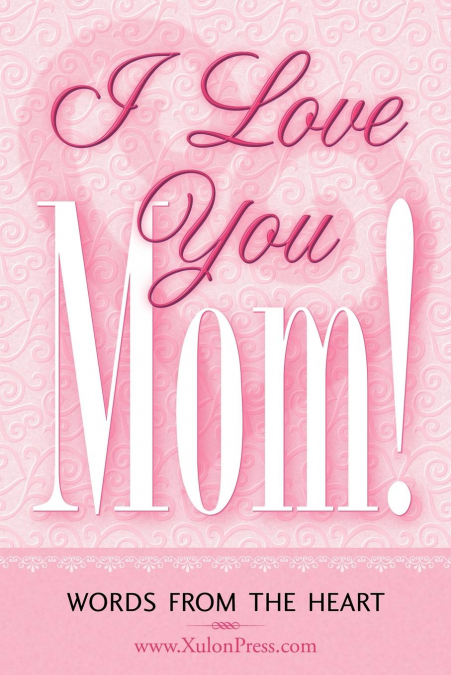 I Love You Mom!