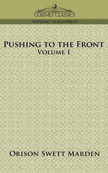Pushing to the Front, Volume I