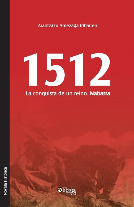 1512. La Conquista de Un Reino. Nabarra