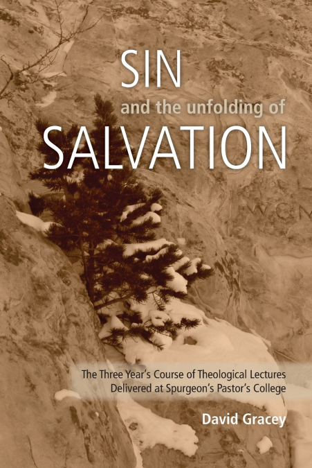 Sin and the Unfolding of Salvation - Theological Lectures from Spurgeon’s Pastors’ College