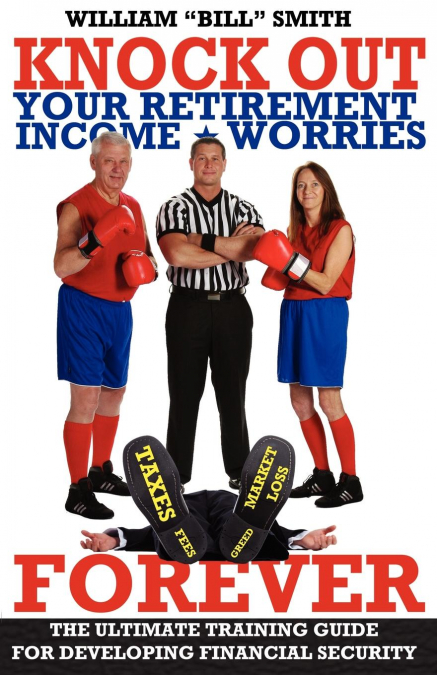 Knock Out Your Retirement Income Worries Forever