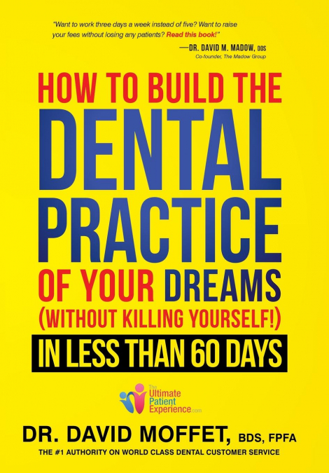 How To Build The Dental Practice Of Your Dreams
