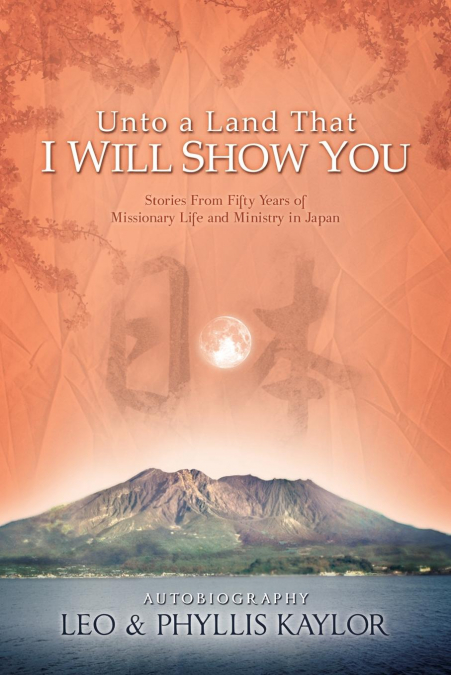UNTO A LAND THAT I WILL SHOW YOU