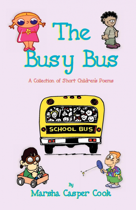 The Busy Bus - A Collection of 34 Short Children’s Poems