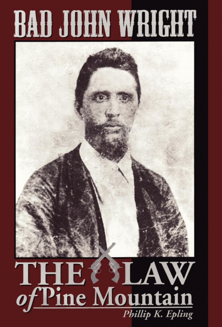 BAD JOHN WRIGHT The Law of Pine Mountain