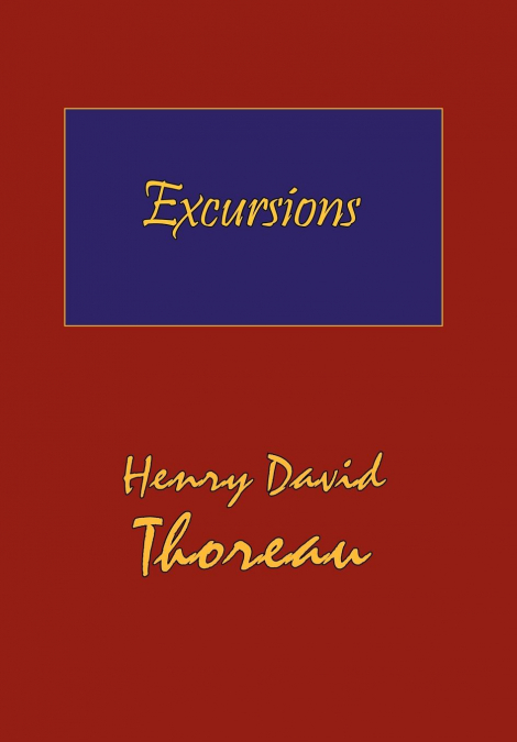 Thoreau’s Excursions with a Biographical ’Sketch’ by Ralph Waldo Emerson (Hard Cover with Dust Jacket)