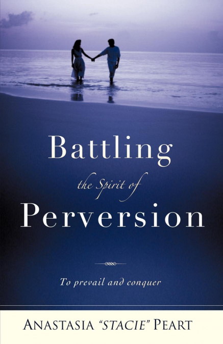 Battling the Spirit of Perversion