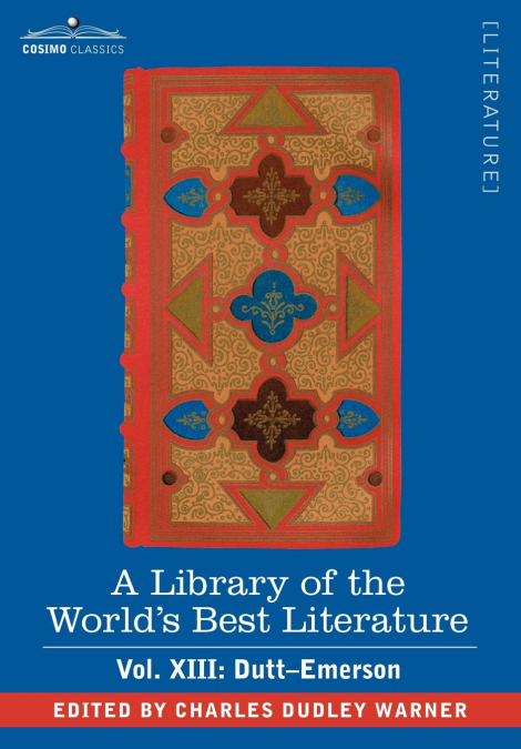 A Library of the World’s Best Literature - Ancient and Modern - Vol. XIII (Forty-Five Volumes); Dutt-Emerson