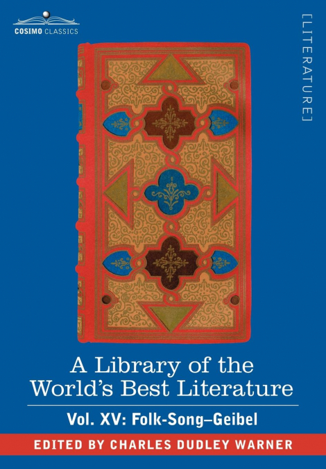 A Library of the World’s Best Literature - Ancient and Modern - Vol. XV (Forty-Five Volumes); Folk-Song-Geibel