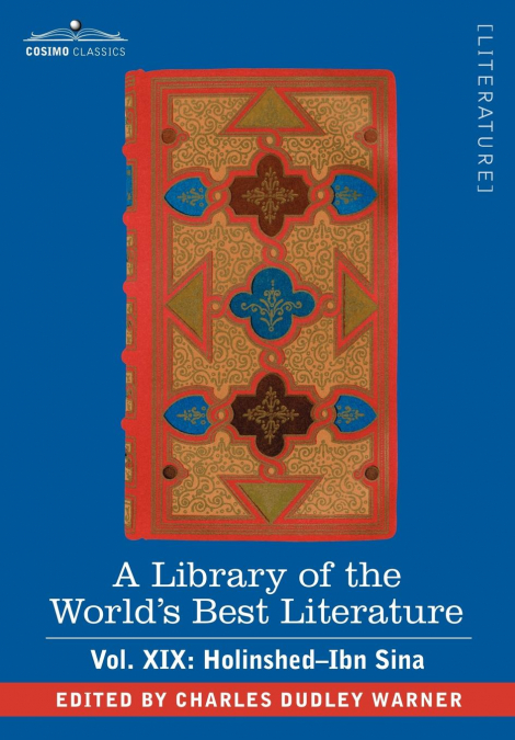 A Library of the World’s Best Literature - Ancient and Modern - Vol. XIX (Forty-Five Volumes); Holinshed-Ibn Sina