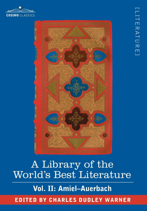 A Library of the World’s Best Literature - Ancient and Modern - Vol. II (Forty-Five Volumes); Amiel-Auerbach