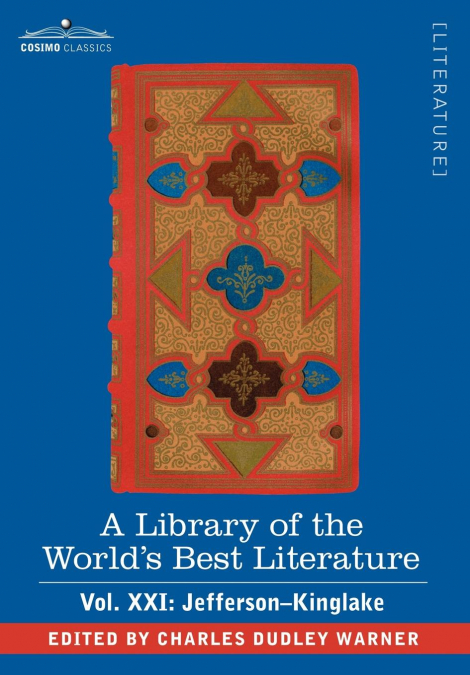 A Library of the World’s Best Literature - Ancient and Modern - Vol.XXI (Forty-Five Volumes); Jefferson-Kinglake