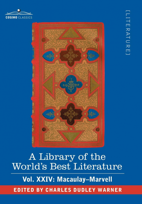 A Library of the World’s Best Literature - Ancient and Modern - Vol.XXIV (Forty-Five Volumes); Macaulay-Marvell