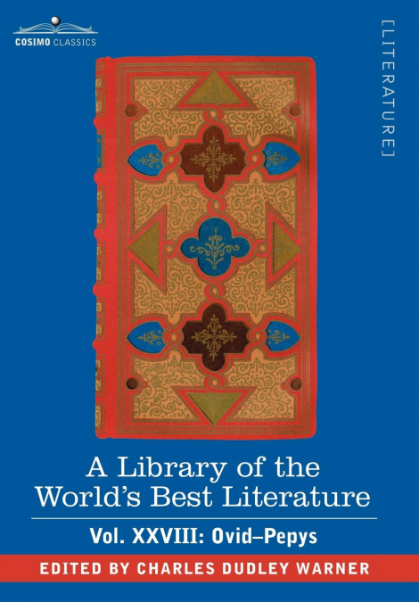 A Library of the World’s Best Literature - Ancient and Modern - Vol.XXVIII (Forty-Five Volumes); Ovid-Pepys