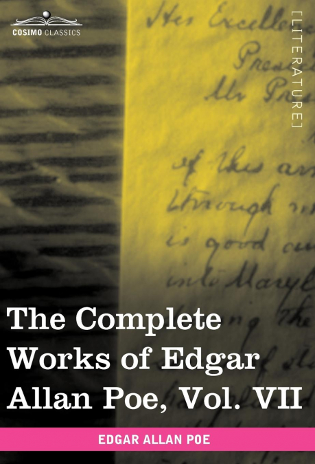 The Complete Works of Edgar Allan Poe, Vol. VII (in Ten Volumes)