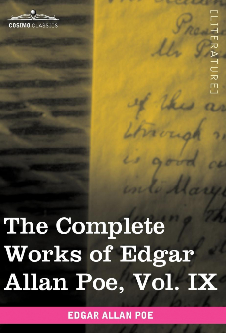 The Complete Works of Edgar Allan Poe, Vol. IX (in Ten Volumes)