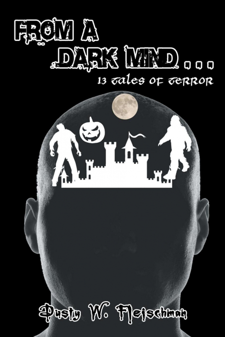 From a Dark Mind . .  13 Tales of Terror