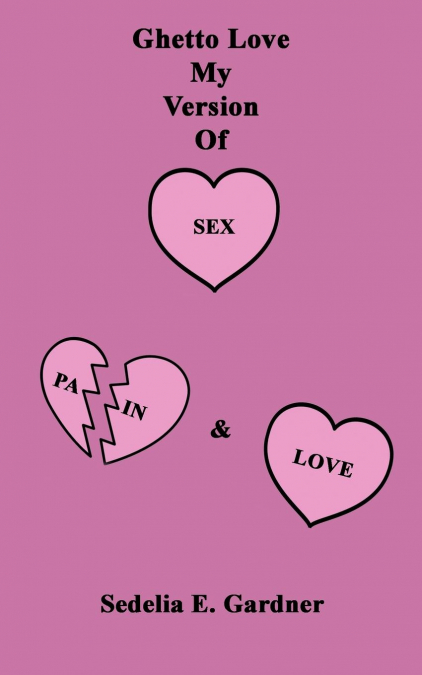 Ghetto Love     My Version of Sex, Pain & Love