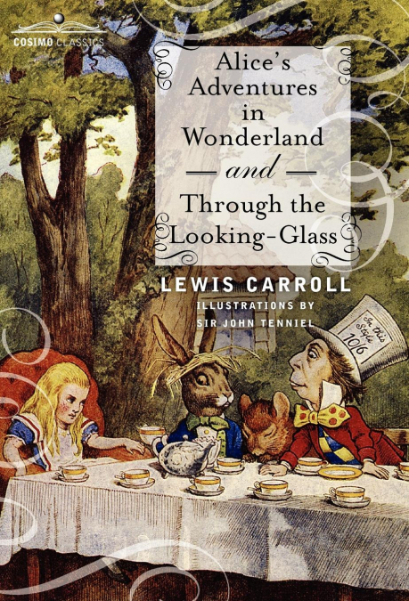 Alice’s Adventures in Wonderland and Through the Looking-Glass