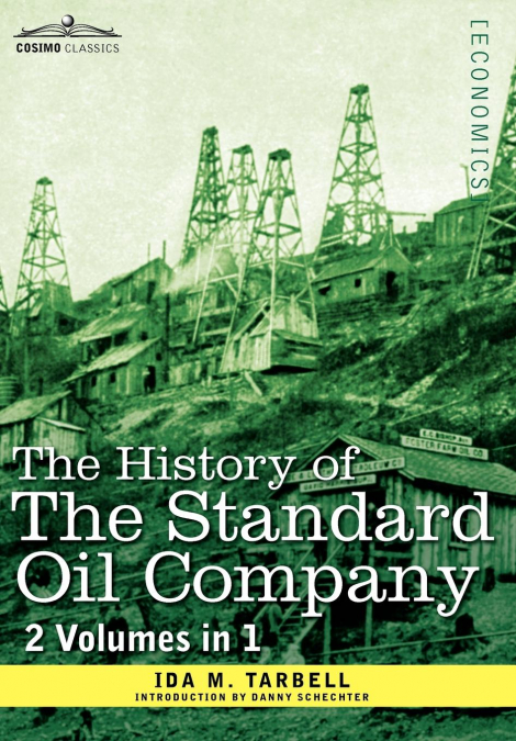 The History of the Standard Oil Company ( 2 Volumes in 1)