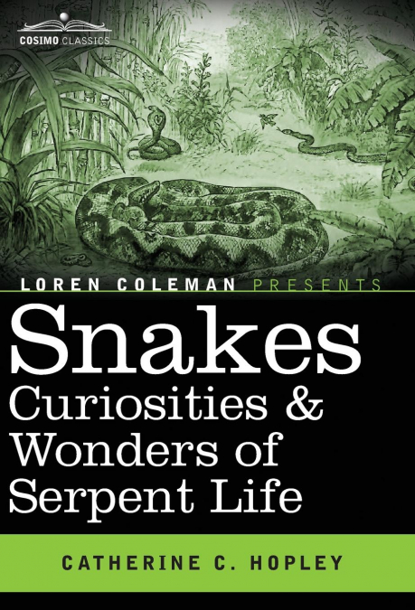 Snakes Curiosities & Wonders of Serpent Life