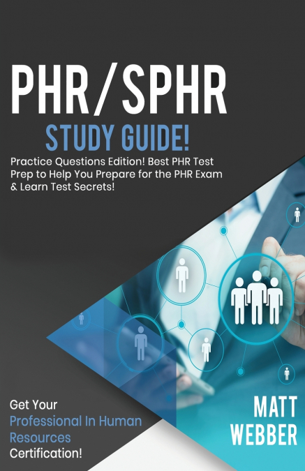 PHR/SPHR   Study   Guide   -   Practice   Questions!   Best   PHR   Test   Prep   to   Help   You   Prepare   for   the   PHR   Exam!   Get   PHR   Certification!