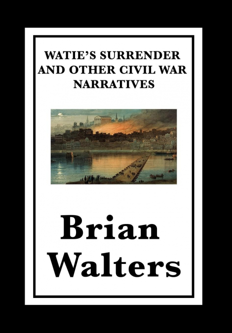 Watie’s Surrender and Other Civil War Narratives