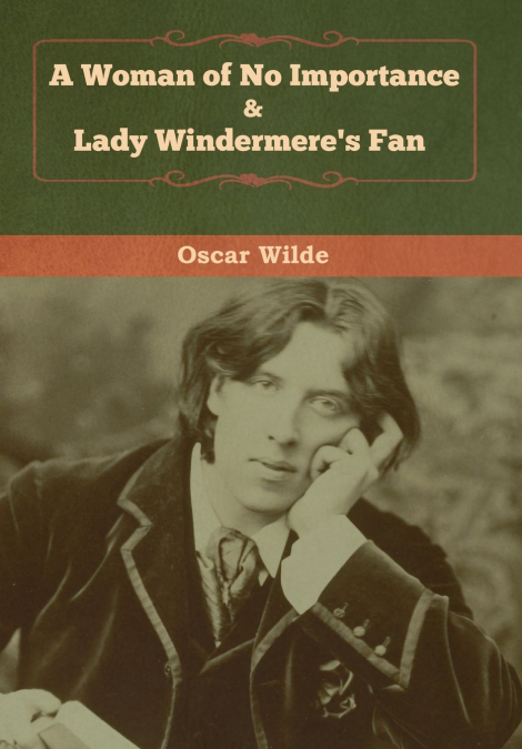 A Woman of No Importance & Lady Windermere’s Fan