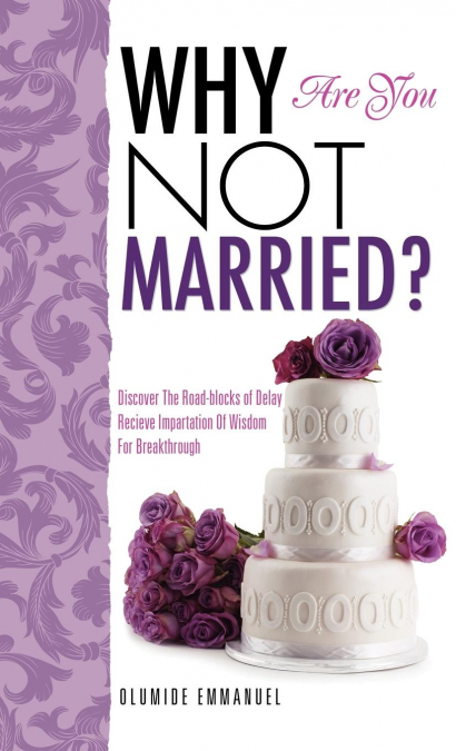 WHY ARE YOU NOT MARRIED?