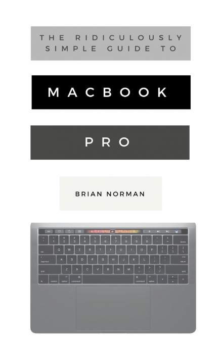 The Ridiculously Simple Guide to MacBook Pro With Touch Bar