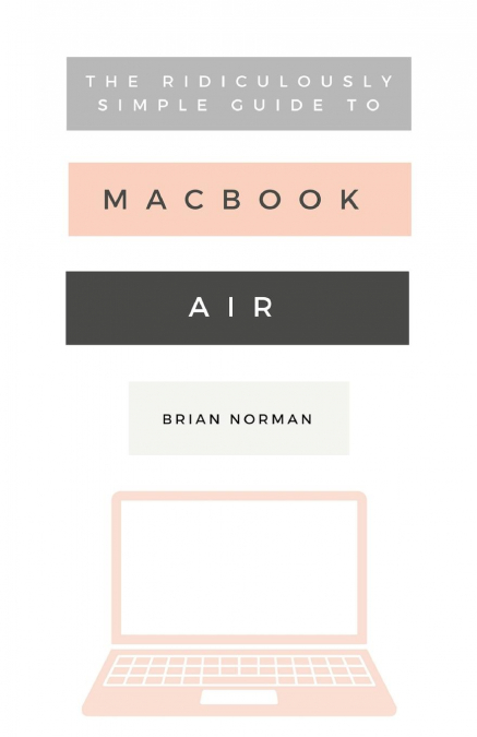 The Ridiculously Simple Guide to the New MacBook Air
