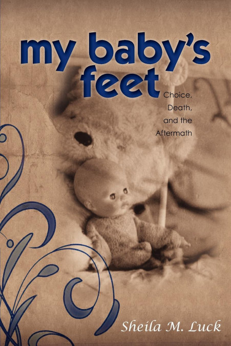 My Baby's Feet (Choice, Death, and the Aftermath)