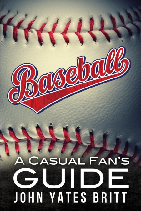Baseball - A Casual Fan's Guide