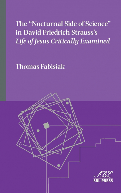 The 'Nocturnal Side of Science' in David Friedrich Strauss's Life of Jesus Critically Examined