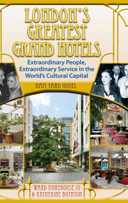 London's Greatest Grand Hotels - Ham Yard Hotel (hardback)
