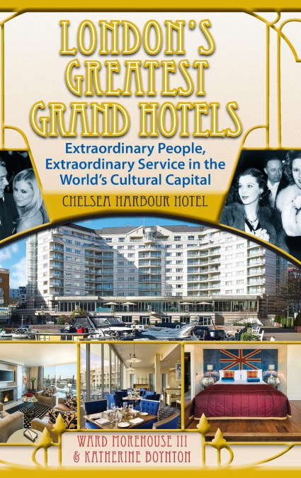 London's Greatest Grand Hotels - Chelsea Harbour Hotel (hardback)