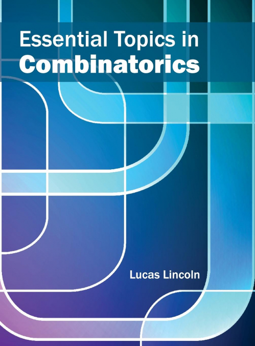 Essential Topics in Combinatorics