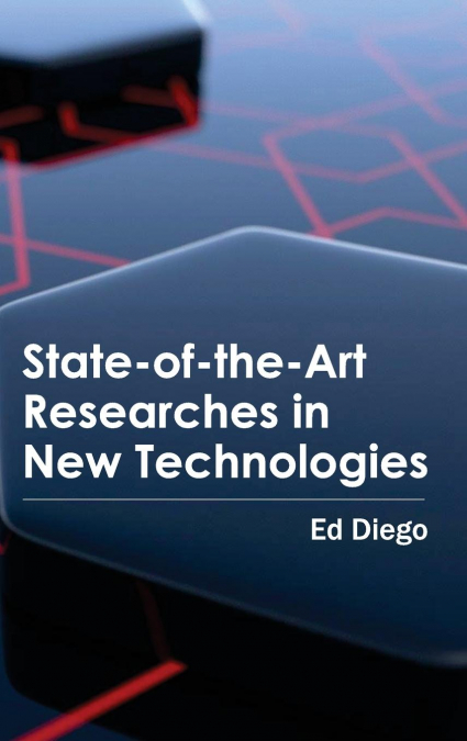 State-of-the-Art Researches in New Technologies