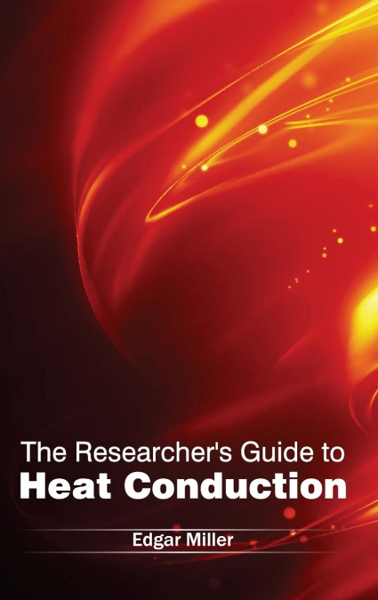 The Researcher’s Guide to Heat Conduction