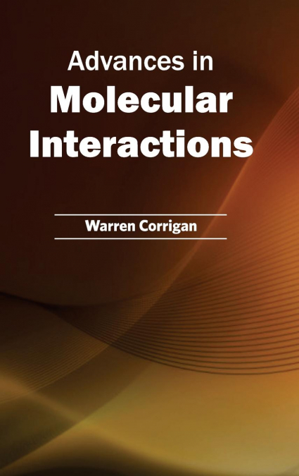 Advances in Molecular Interactions
