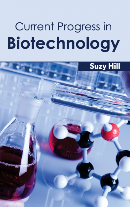Current Progress in Biotechnology