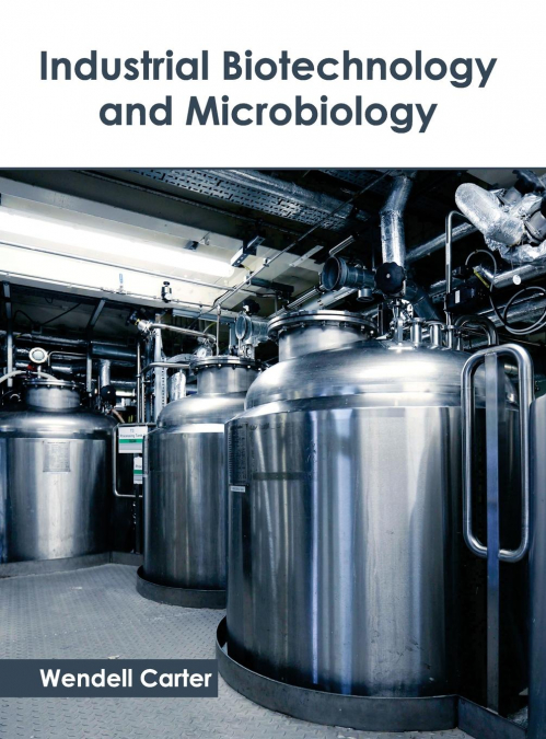 Industrial Biotechnology and Microbiology